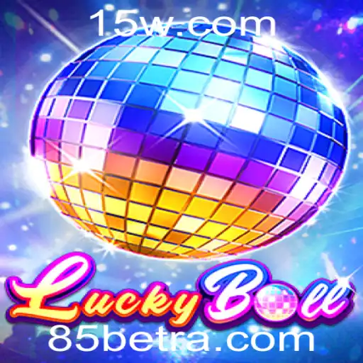 Descubra o Fascinante Mundo do LuckyBall e 85bet